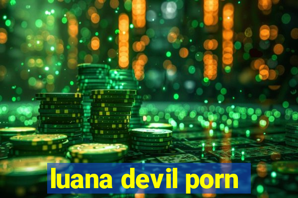 luana devil porn